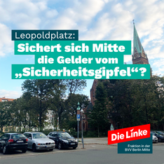 Foto vom Leopoldplatz. Als Text steht dort: „Leopoldplatz: Sichert sich Mitte die Gelder vom sogenannten Sicherheitsgipfel?“