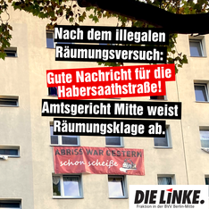 Urteil gegen Räumung Foto von der Habersaathstraße 48. Im Bild ist ein Banner zu sehen auf dem „Abriss war gestern schon scheiße!“ steht. Darüber steht in einer Textmontage „Nach dem illegalen Räumungsversuch: Gute Nachricht für die Habersaathstraße! Amtsgericht Mitte weist Räumungsklage ab.“