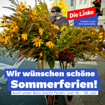 ferien sharepic v2 Foto eines Blumenkuriers auf dem Fahrrad. Im Mittelpunkt des Bildes sind verschiedene gelbe Blumen zu sehen. Dort steht „Wir wünschen schöne Sommerferien“ und darunter „Auch unser Fraktionsbüro macht Ferien: Vom 18. Bis 28. Juli.
