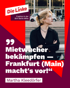 martha mietwucher Zitatgrafik. Zu sehen ist ein Portraitfoto der wohnungspolitischen Sprecherin Martha Kleedörfer vor einem roten grafisch gestalteten Hintergrund. Als Zitat steht dort: „Mietwucher bekämpfen – Frankfurt (Main) macht’s vor!“