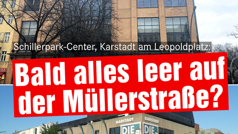 Eine Fotomontage die das Schillerparkcenter und den Karstadt am Leopoldplatz zeigt. In klein steht dort "Schillerpark-Center, Karstadt am Leopoldplatz" und groß darunter "Bald alles leer auf der Müllerstraße?"