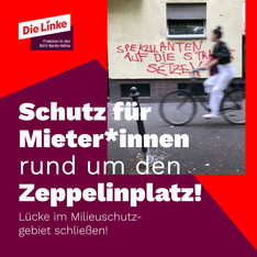 milieuschutz zeppelin slide 1 Grafik. Dort steht "Schutz für Mieter*innen rund um den Zeppelinplatz! Die Lücke im Milieuschutzgebiet schließen".Als grafisches Element ist auch ein Stockfoto auf dem eine Person an einem Graffiti vorbeiradelt. Dort steht "Spekulanten auf die Straße setzen!".