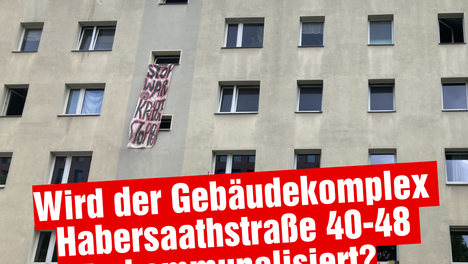 Ein Foto des Gebäudekomplexes Habersaathstraße. In einer Textbox steht: Wird der Gebäudekomplex Habersaathstraße 40-48 rekommunalisiert?