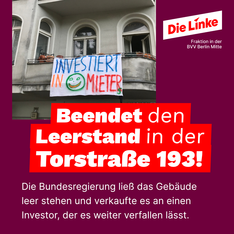 sharepic torstr193 variante 4 Beendet den Leerstand in der Torstraße 193! Die Bundesregierung ließ das Gebäude leer stehen und verkaufte es an einen Investor, der es weiter verfallen lässt.