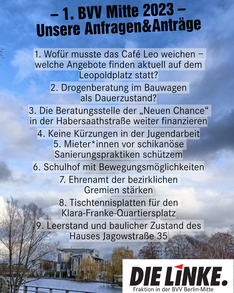 Unsere_Drucksachen_Sharepic Eine Auflistung der Anträge und Anfragen, welche die Linksfraktion in die 1. BVV-Mitte des Jahres 2023 eingebracht hat. Im Hintergrund ist eine Aufnahme mit wolkigen Himmel und den Kanzleramt zu sehen. 1. Wofür musste das Café Leo weichen – welche Angebote finden aktuell auf dem Leopoldplatz statt? 2. Drogenberatung im Bauwagen als Dauerzustand? 3. Die Beratungsstelle der „Neuen Chance“ in der Habersaathstraße weiter finanzieren 4. Veränderung der geplanten Kürzungen für 2023 5. Mieter*innen beim Kampf gegen schikanöse Sanierungspraktiken unterstützen 6. Schulhof mit Bewegungsmöglichkeiten 7. Ehrenamt der bezirklichen Gremien stärken 8. Tischtennisplatten für den Klara-Franke-Quartiersplatz