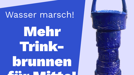 wasser marsch sharepic Fotomontage mit einem der blauen Trinkwasserbrunnen in Berlin. Daneben steht: „Wasser marsch! Mehr Trinkwasserbrunnen für Mitte!“