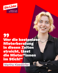 mieterberatung milieuschutz sharepic Zitatmontage unserer Sprecherin für Wohnen – Martha Kleedörfer. Neben einem ausgeschnitten Halbportraitfoto auf rotem Hintergrund steht: „Wer die kostenlose Mieterberatung in diesen Zeiten streicht, lässt die Mieter*innen im Stich!“
