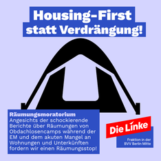 räumungsmoratorium sharepic blau Illustration eines Zeltes. Darüber steht „Housing-First statt Verdrängung“ und in einer Texboxt darunter: Räumungsmoratorium Angesichts der schockierende Berichte über Räumungen von Obdachlosencamps während der EM und dem akuten Mangel an Wohnungen und Unterkünften fordern wir einen Räumungsstop!
